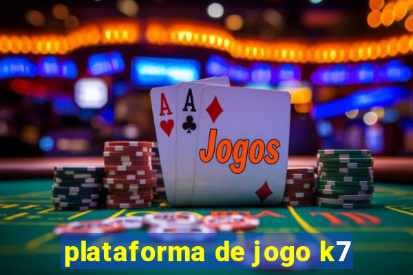 plataforma de jogo k7